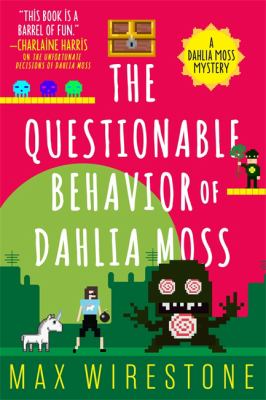 The questionable behavior of Dahlia Moss : a Dahlia Moss mystery 