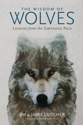 The wisdom of wolves : lessons from the Sawtooth pack 