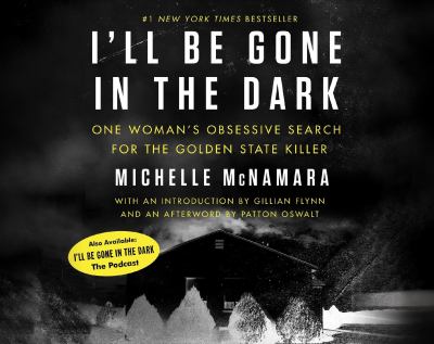 I'll be gone in the dark : one woman's obsessive search for the Golden State killer 