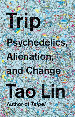 Trip : psychedelics, alienation, and change 