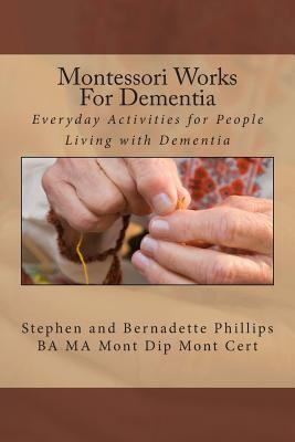 Montessori works for dementia : everyday activities for people living with dementia 