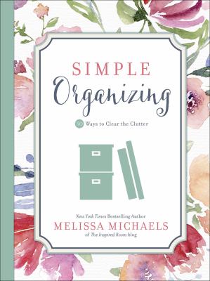 Simple organizing : 50 ways to clear the clutter 