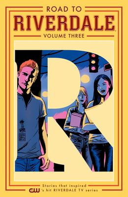 Road to Riverdale. Volume three 
