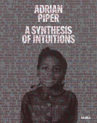 Adrian Piper : a synthesis of intuitions, 1965-2016 