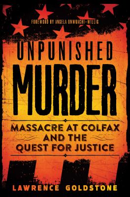 Unpunished murder : massacre at Colfax and the quest for justice 