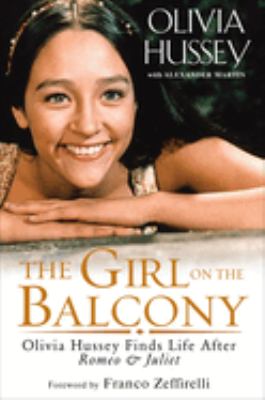 The girl on the balcony : Olivia Hussey finds life after Romeo & Juliet 