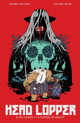 Head Lopper. Volume 1, issue 1-3, The island or A plague of beasts
