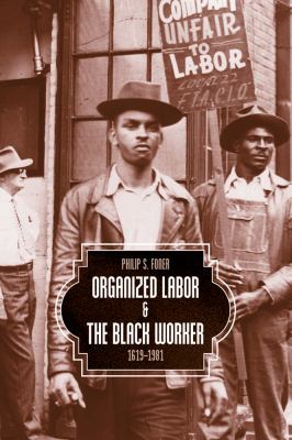 Organized labor and the black worker, 1619-1981 