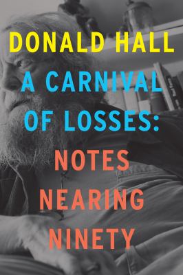 A carnival of losses : notes nearing ninety 