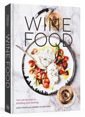 Wine food : new adventures in drinking and cooking 
