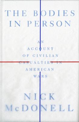 The bodies in person : an account of civilian casualties in American wars 
