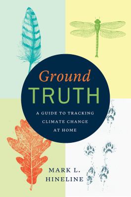 Ground truth : a guide to tracking climate change at home 