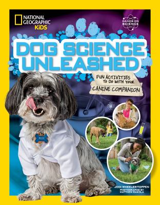 Dog science unleashed : fun activities to do with your canine companion 