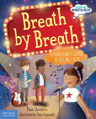 Breath by breath : a mindfulness guide to feeling calm 