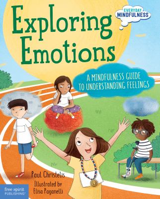 Exploring emotions : a mindfulness guide to understanding feelings 