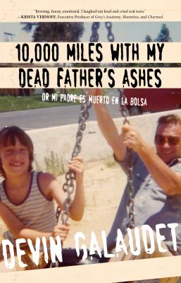 10,000 miles with my dead father's ashes : or Mi padre es muerto en la bolsa 