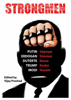Strongmen : Trump, Modi, Erdoğan, Putin, Duterte 