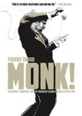 Monk! : Thelonious, Pannonica, and the friendship behind a musical revolution 