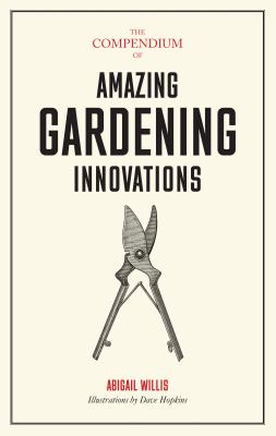The compendium of amazing gardening innovations 