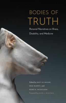 Bodies of truth : personal narratives on illness, disability, and medicine 