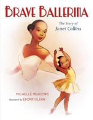 Brave ballerina : the story of Janet Collins 