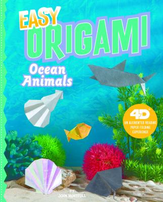 Easy origami ocean animals : an augmented reading paper folding experience 