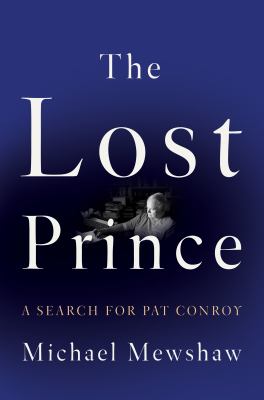 The lost prince : a search for Pat Conroy 