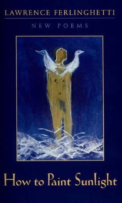 How to paint sunlight : lyric poems & others (1997-2000) 