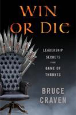 Win or die : leadership secrets from Game of thrones 