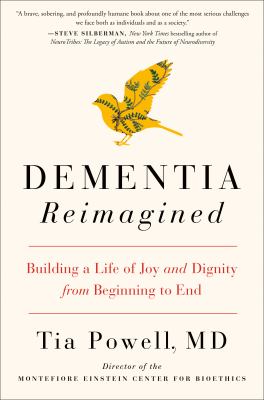Dementia reimagined : building a life of joy and dignity from beginning to end 