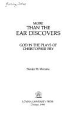 More than the ear discovers : God in the plays of Christopher Fry 