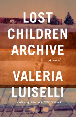 Lost children archive : a novel 