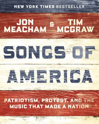 Songs of America : patriotism, protest, and the music that made a nation 
