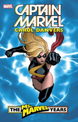 Captain Marvel : Carol Danvers : the Ms. Marvel years.  vol. 1 