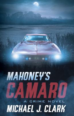 Mahoney's Camaro : a crime novel