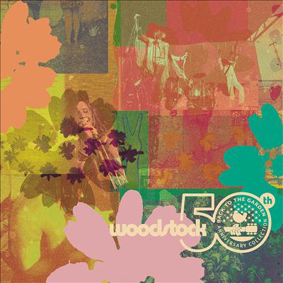 Woodstock : back to the garden : 50th anniversary collection.