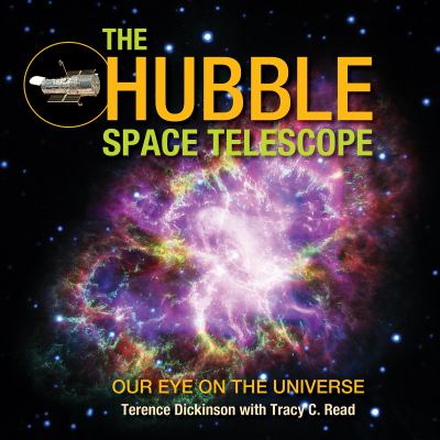 The Hubble Space Telescope : our eye on the universe 