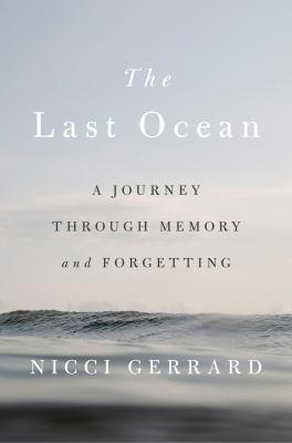 The last ocean : a journey through memory and forgetting 