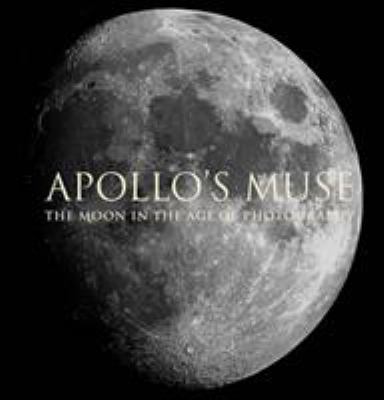 Apollo's muse : the moon in the age of photography 