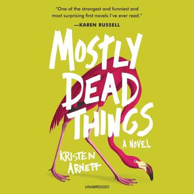 Mostly dead things : a novel 