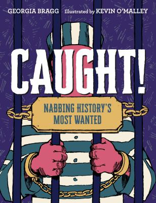 Caught! : nabbing history's most wanted 