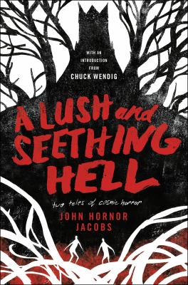 A lush and seething hell : two tales of cosmic horror 