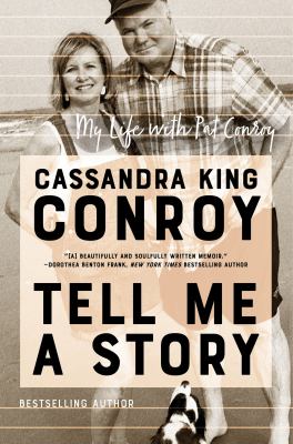 Tell me a story : my life with Pat Conroy 