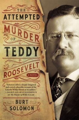 The attempted murder of Teddy Roosevelt : a John Hay mystery : a novel 