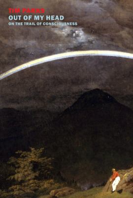 Out of my head : on the trail of consciousness 