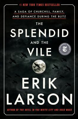 The splendid and the vile : a saga of Churchill, family, and defiance during the blitz 