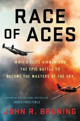 The race of aces : WWII's elite airmen and the epic battle to become the master of the sky 