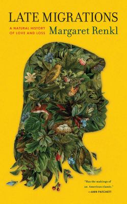 Late migrations : a natural history of love and loss 