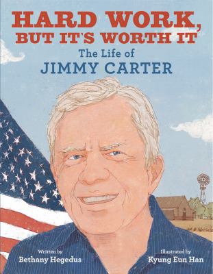Hard work, but it's worth it : the life of Jimmy Carter 
