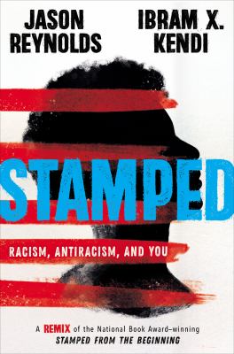 Stamped : racism, antiracism, and you 